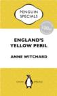 Image for England&#39;s Yellow Peril: Sinophobia and the Great War: China Penguin Special