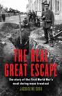 Image for The Real Great Escape : The Story of the First World War&#39;s Most Daring Mass Breakout