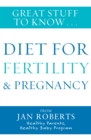 Image for Great Stuff to Know: Diet for Fertility &amp; Pregnancy