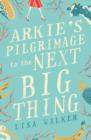 Image for Arkie&#39;s Pilgrimage to the Next Big Thing
