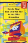 Image for How to make your own Web site for the older generation : BP610