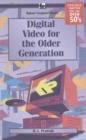 Image for Digital Video for the Older Generation
