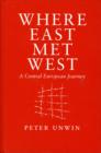 Image for Where East Met West : A Central European Journey