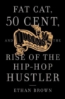 Image for Fat Cat, 50 Cent and the rise of the hip-hop hustler