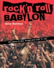 Image for Rock &#39;n&#39; roll Babylon  : 50 years of sex, drugs and rock &#39;n&#39; roll