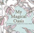 Image for My magical oasis  : art therapy colouring book for creative minds