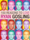 Image for 100 reasons to love Ryan Gosling