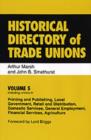 Image for Historical directory of trade unionsVol. 5: Including unions in printing and publishing, local government, retail and distribution, domestic services, general employment, financial services, agricultu
