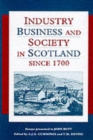 Image for Industry, Business and Society in Scotland Since 1700