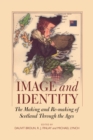 Image for Image and identity  : the making and re-making of Scotland through the ages