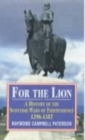 Image for For the Lion : History of the Scottish Wars of Independence