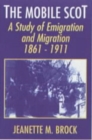 Image for The mobile Scot  : the study of emigration and migration, 1861-1911