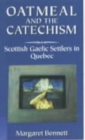 Image for Oatmeal and the Catechism  : the story of Scottish Gaels in Quebec
