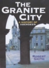 Image for The granite city  : a history of Aberdeen