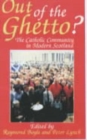 Image for Out of the ghetto?  : the Catholic community in modern Scotland