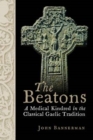 Image for The Beatons  : a medical kindred in the classical Gaelic tradition