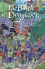 Image for The Black Douglases  : war and lordship in late medieval Scotland, 1300-1455