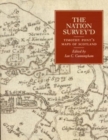 Image for The nation survey&#39;d  : essays on late sixteenth-century Scotland as depicted by Timothy Pont