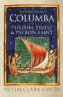 Image for Columba  : pilgrim, priest &amp; patrol saint