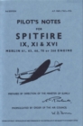 Image for Spitfire IX, XI &amp; XVI Pilot Notes : Air Ministry Pilot&#39;s Notes