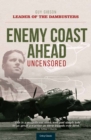 Image for Enemy coast ahead - uncensored  : the real Guy Gibson