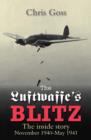 Image for The Luftwaffe&#39;s Blitz : The Inside Story November 1940-May 1941