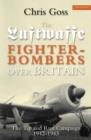 Image for Luftwaffe Fighter-bombers Over Britain : The Tip and Run Campaign, 1942-1943