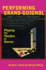 Image for Performing grand-guignol: playing the theatre of horror