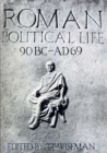 Image for Roman political life 90 B.C.-A.D. 69