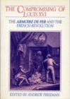 Image for The Compromising of Louis XVI : The Armoire de Fer and the French Revolution