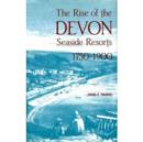 Image for The Rise of the Devon Seaside Resorts, 1750-1900