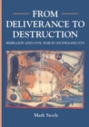 Image for From deliverance to destruction  : rebellion and Civil War in an English city
