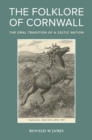 Image for The folklore of Cornwall: the oral tradition of a Celtic nation