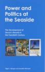 Image for Power and politics at the English seaside  : the development of Devon&#39;s resorts in the twentieth century