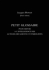 Image for Petit Glossaire Pour Servir A L&#39;Intelligence Des Auteurs Decadents Et Symbolistes
