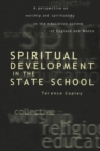 Image for Spiritual development in the state school  : a perspective on worship and spirituality in the education system of England and Wales