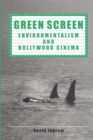 Image for Green screen  : environmentalism and Hollywood cinema