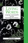 Image for Living words  : language, lexicography, and the knowledge revolution