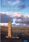Image for Making a Christian landscape  : the countryside in early-medieval Cornwall, Devon and Wessex