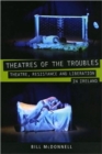Image for Theatres of the Troubles : Theatre, Resistance and Liberation in Ireland
