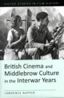 Image for British Cinema and Middlebrow Culture in the Interwar Years