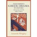 Image for Performing Greek Drama in Oxford and on Tour with the Balliol Players