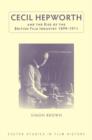 Image for Cecil Hepworth and the Rise of the British Film Industry 1899-1911