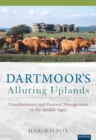 Image for Dartmoor&#39;s alluring uplands: transhumance and pastoral management in the Middle Ages