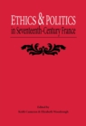Image for Ethics and politics in seventeenth century France