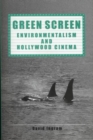 Image for Green screen: environmentalism and Hollywood cinema
