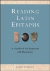 Image for Reading Latin epitaphs: a handbook for beginners
