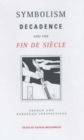 Image for Symbolism, decadence and the fin de siecle: French and European perspectives
