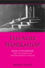 Image for Theatre workshop: Joan Littlewood and the making of modern British theatre