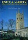 Image for Unity and variety: a history of the church in Devon and Cornwall
